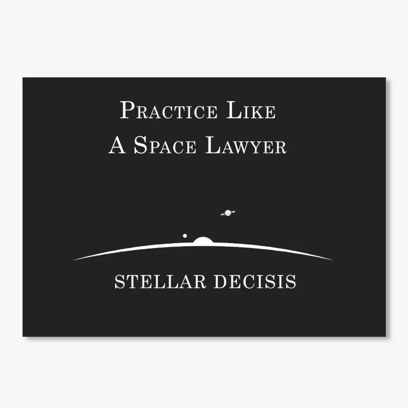 Practice Like A Space Lawyer